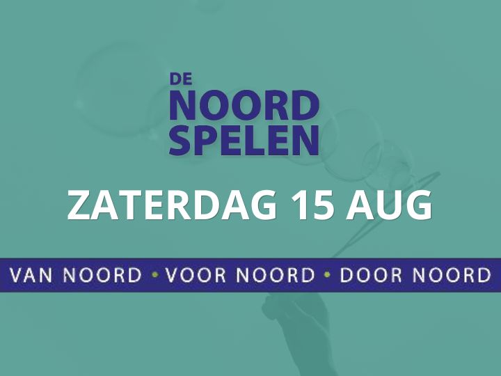 Noordspelen | Zaterdag 15 augustus 2026